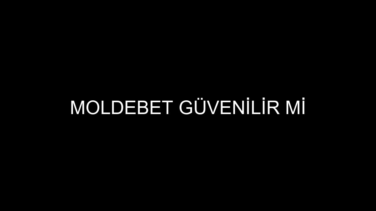 Moldebet Güvenilir mi